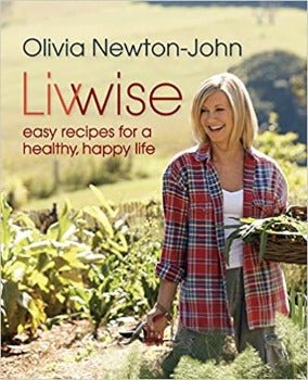 Livwise: Easy Recipes For A Healthy, Happy Life by Olivia Newton - John 2012