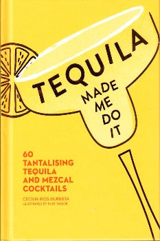  Cecilia Rios Murrieta illustrated a guide to making and enjoying a broad range of agave-based cocktails. In Tequila Made Me Do It, Rios Murrieta introduces readers to the history and versatility of spicy tequila and smoky mezcal. readers can choose from 60 cocktail recipes 