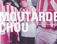 Moutarde chou: Histoires, recettes et secrets des meilleurs casse - croûtes du Québec by Émilie Villeneuve 2012