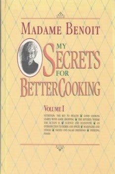 My Secrets for Better Cooking: Volume I and II by Jehane Benoit 1990