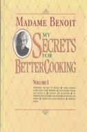 My Secrets for Better Cooking: Volume I and II by Jehane Benoit 1990