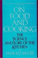 On Food and Cooking: The Science and Lore of the Kitchen by Harold McGee 1997