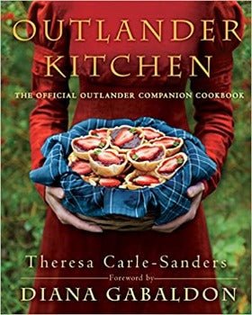 Outlander Kitchen: The Official Outlander Companion Cookbook by Theresa Carle - Sanders, Diana Gabaldon 2016