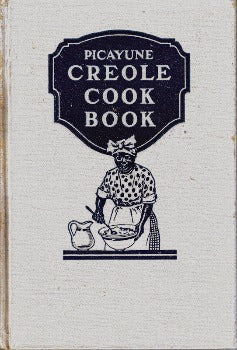 The Picayune Creole Cook Book: To Assist the Good Housewives of the Present Day and to Preserve to Future Generations the Many Excellent and Matchless Recipes of the New Orleans Cuisine by Gathering Up from the Old Creole cooks and the old housekeepers the Best of Creole Cookery with all its delightful combinations