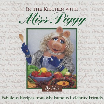 In the Kitchen with Miss Piggy.  Miss In the Kitchen with Miss Piggy is a collection of recipes from some of Miss Piggy's 50 closest friends, including Clint Eastwood, Harry Belafonte, Lena Horne, Tony Randall, John Travolta, and Kermit the Frog. She supplies her own brand of gourmet wit and wisdom. Piggy is displaying food made from recipes