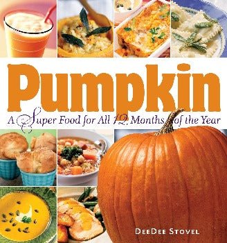 Pumpkin, A Super Food for All 12 Months of the Year by DeeDee Stovel 2005