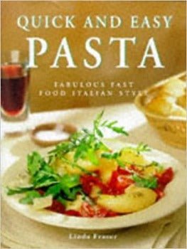 Quick and Easy Pasta: Fabulous Fast Food Italian Style by Linda Fraser 1999