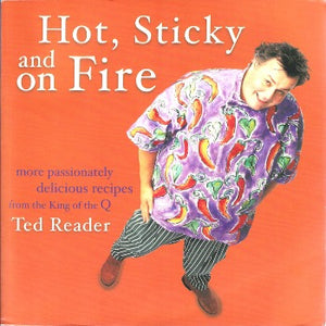 Ted Reader, is an award-winning celebrity chef with a legendary passion for the open flame. Hot, Sticky and On Fire offers up a wide range of innovative dishes that can be grilled, smoked, sautéed, rubbed, stuffed, wrapped, and glazed. Not just BBQ, but also sandwiches, appetizers, salads, drinks and desserts.