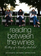 Load image into Gallery viewer, Reading Between the Wines: the story of a traveling book club by Kathleen Mundy, Perry Jongsma 2010
