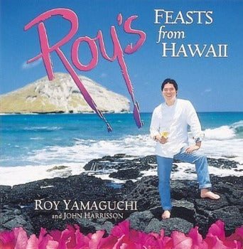 Roy's Feasts from Hawaii by Roy Yamaguchi 1995