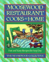 Load image into Gallery viewer, Moosewood Restaurant Cooks at Home: Fast and Easy Recipes for Any Day by Moosewood Collective 1994