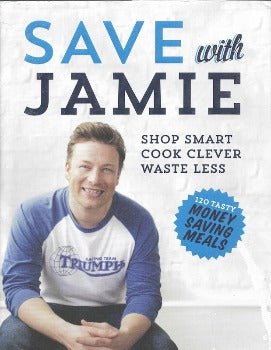 Save with Jamie: Shop Smart, Cook Clever, Waste Less by Jamie Oliver 2013
