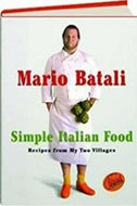 Simple Italian Food: Recipes from My Two Villages by Mario Batali 1998