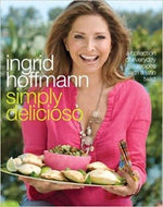 Simply Delicioso: A Collection of Everyday Recipes with a Latin Twist by Ingrid Hoffman 2008