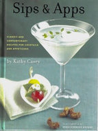 Sips & Apps: Classic and Contemporary Recipes for Cocktails and Appetizers by Kathy Casey 2009