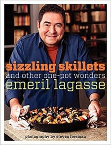 Sizzling Skillets and Other One - Pot Wonders by Emeril Lagasse 2011