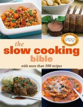 The Slow Cooking Bible: With More than 300 Recipes edited by Zoe Harpman 2011