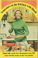 Someone's in the Kitchen with Dinah: Dinah Shore's Personal Cookbook 1972