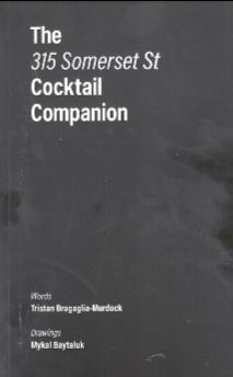  The 315 Somerset St Cocktail Companion is a book of elegant cocktails by Tristan Bragaglia-Murdock with highlights from Ottawa establishments Jabberwocky, Union 613, and the Speakeasy. Designed as a home bartending handbook, this pocket-sized guide introduces readers to basic equipment, techniques, tips and tricks.