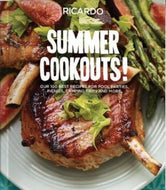 Summer Cookouts: Our 100 Best Recipes for Pool Parties, Picnics, Camping Trips and More by Ricardo Magazine 2018