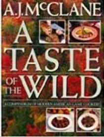Taste of the Wild offers advice on ageing and freezing game and contains recipes for woodcock, pheasant, partridge, grouse, quail, dove, turkey, duck, goose, snipe, venison, boar, buffalo, bear, and rabbit.  Taste of the Wild offers over 200 recipes and beautiful wilderness photography. 