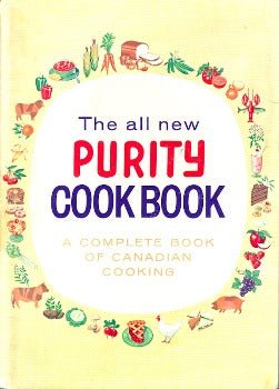 The All New Purity Cook Book: The Complete Book of Canadian Cooking by Anna Lee Scott 1967