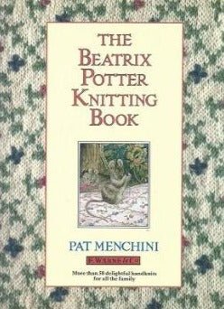 The Beatrix Potter Knitting Book by Pat Menchini 1987