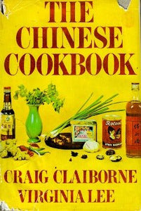 The Chinese Cookbook by Craig Claiborne, Virginia Lee 1972