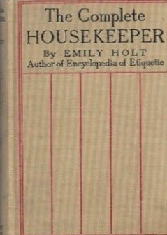 The Complete Housekeeper by Emily Holt 1917