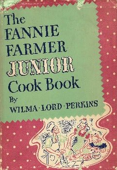 The Fannie Farmer Junior Cook Book By Wilma Lord Perkins 1942
