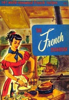 The French Cookbook by Melanie de Proft - The Culinary Arts Institute 1973