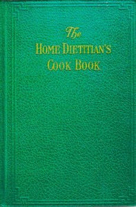 The Home Dietitian's Cook Book by Ella Mae Ives 1938