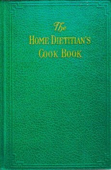 The Home Dietitian's Cook Book by Ella Mae Ives 1938