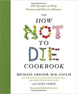 The How Not to Die Cookbook by Michael Greger MD 2017