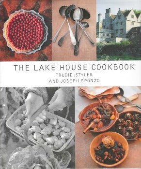 The Lake House Cookbook by Trudie Styler, Joseph Sponzo 1999