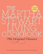 The Martha Stewart Living Cookbook: The Original Classics by editors of Martha Stewart Living 2007