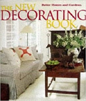 The New Decorating Book by Better Homes and Gardens by Denise L. Caringere 1997