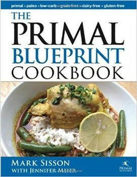 The Primal Blueprint Cookbook by Mark Sisson 2010