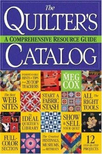 The Quilter's Catalog: A Comprehensive Resource Guide by Meg Cox 2008