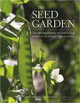 The Seed Garden: Art and Practice Seed Saving by Jared Zystro 2015