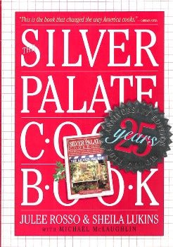 The Silver Palate Cookbook 25th Anniversary Edition by Julee Rosso, Sheila Lukins 2007