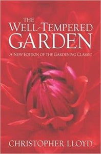 The Well - Tempered Garden: A New Edition of the Gardening Classic by Christopher Lloyd 2003