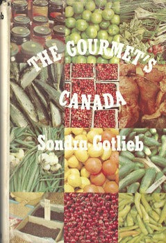 The Gourmet's Canada Sondra Gotlieb The Education of a Fussy Eater; The Canadian Gourmet: Patriot and Prophet; What to Eat and How to Cook It - A Cross Canada Tour; The Atlantic Provinces - from Cape Onion to Eel River Crossing; Quebec - from Lac au Saumon to Oka; Ontario - from Apple Hill and Maple Lake Sturgeon falls