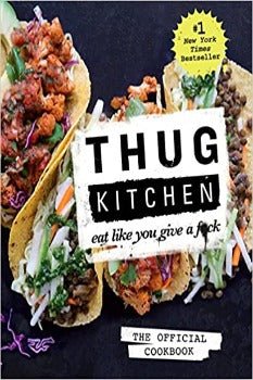 Thug Kitchen: The Official Cookbook: Eat Like You Give a F*ck by Thug Kitchen Cookbooks 2014