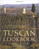 Tuscan Cookbook: Recipes and Reminiscences from the Italian Cooking School by Stephanie Alexander 2003