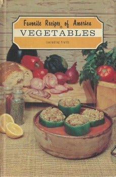 a complete collection of recipes for vegetables and fruits These choice recipes were selected from more than 50,000 in my files.