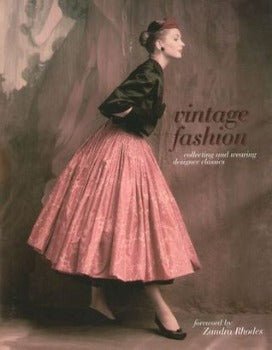 Vintage Fashion: Collecting and Wearing Designer Classics by Emma Baxter, Harriet Quick 2006