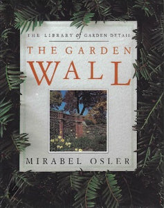 The Garden Wall by Mirabel Osler 1993  https://dbliss.ca/products/the-garden-wall-by-mirabel-osler-hardcover-1963  The Garden Wall is a unique approach to detailed garden design through an attractive combination of close-up photographs and informative text. The garden wall, whether built to provide shelter or simply to guide the eye, gives backbone to the structure of a garden.