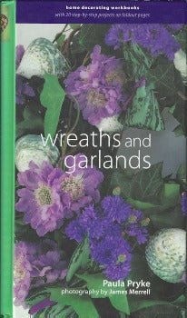 Wreaths & Garlands by Paula Pryke 1998